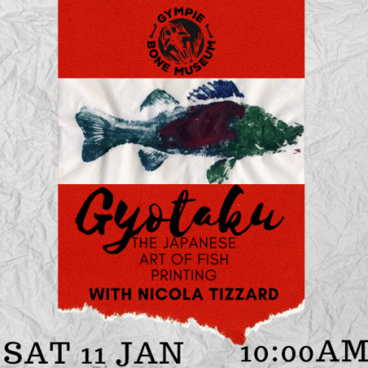 gyotaku the japanese art of fish printing with nicola tizzard sat 11 january 10am at gympie bone museum